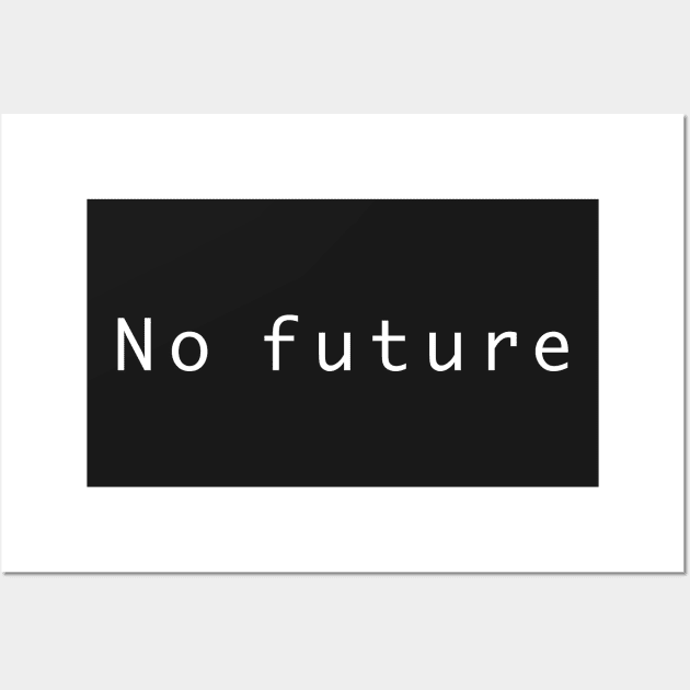 No Future Wall Art by ScottyWalters